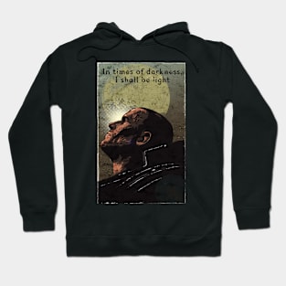 in times of darkness i shall be light Hoodie